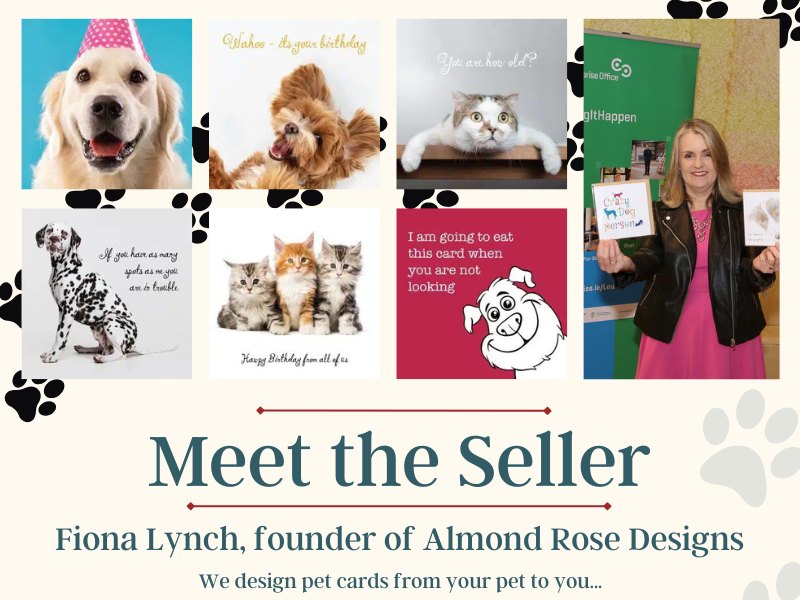 A collage featuring six pet greeting cards with various animal images and captions. A woman stands on the right holding two cards. Text reads, "Meet the Seller" and "Fiona Lynch, founder of Almond Rose Designs," with dog paw prints as accents.